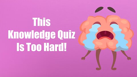 Hard Knowledge Quiz