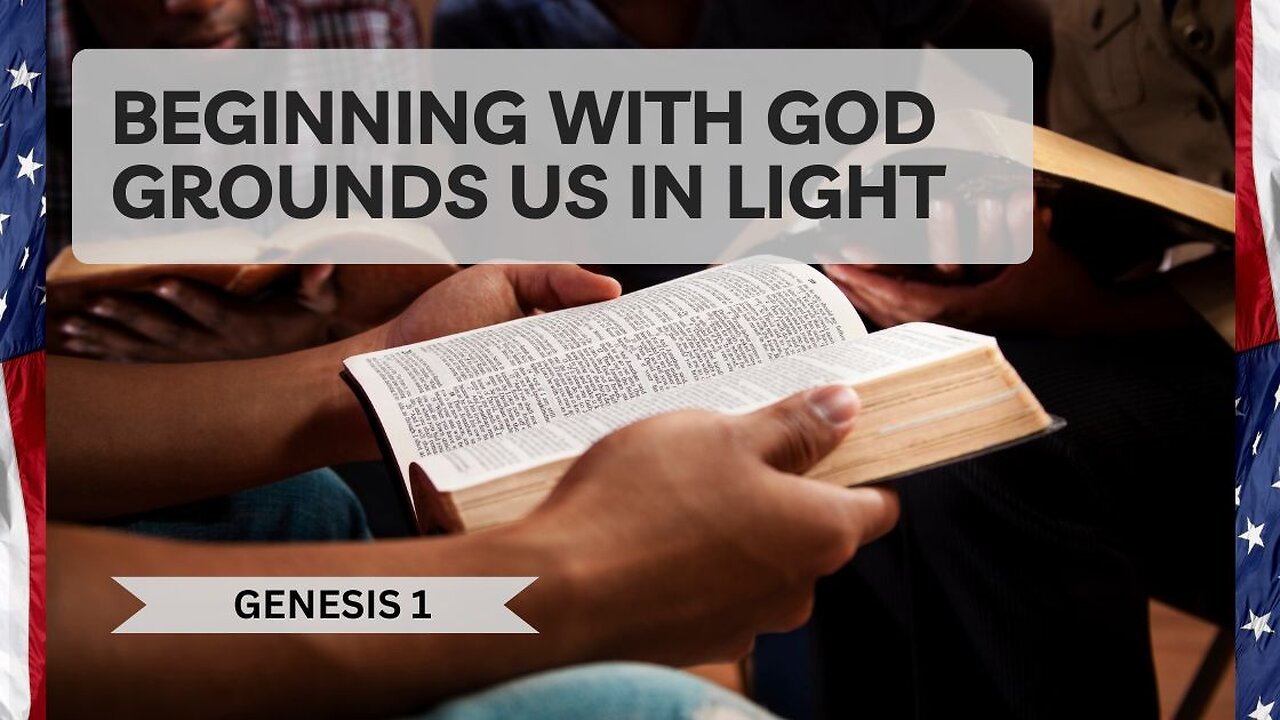 Beginning with God Grounds Us in Light- Genesis 1