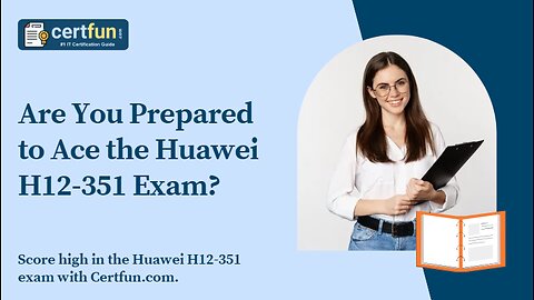 Are You Prepared to Ace the Huawei H12-351 Exam?