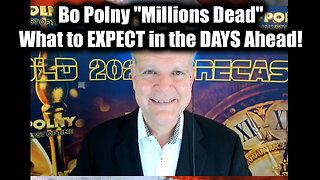 Bo Polny "Millions Dead" - What to EXPECT in the DAYS Ahead!