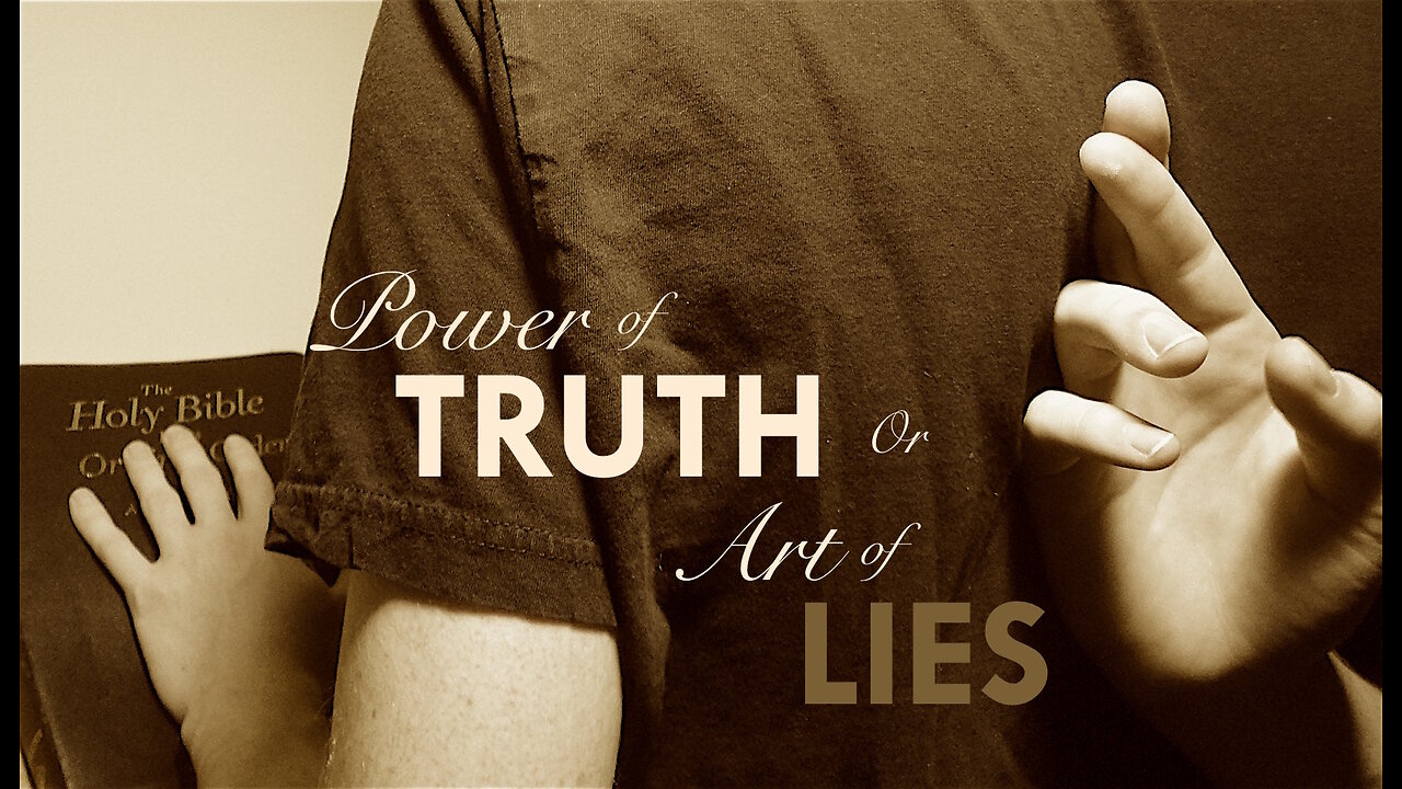 Art of the LIe or Power of Truth