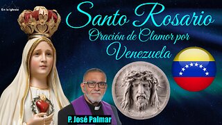 Ene.7 2025 RECEMOS SANTO ROSARIO Y 15 MINUTOS ORACIÓN DE CLAMOR X VENEZUELA CON EL P. JOSÉ PALMAR