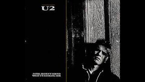 U2 - I Still Haven't Found What I'm Looking For