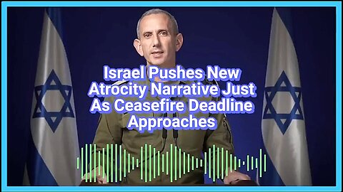 ISRAEL PUSHES NEW ATROCITY NARRATIVE JUST AS CEASEFIRE DEADLINE APPROACHES 💥