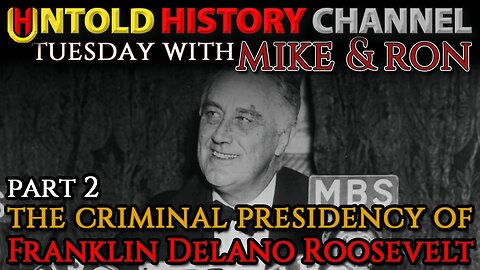 Tuesday With Mike | The Criminal Presidency of Franklin Delano Roosevelt - Part 2