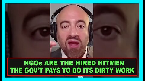Mike Benz: The NGOs are the Hired Hitmen the Gov’t Pays to do its Dirty Work