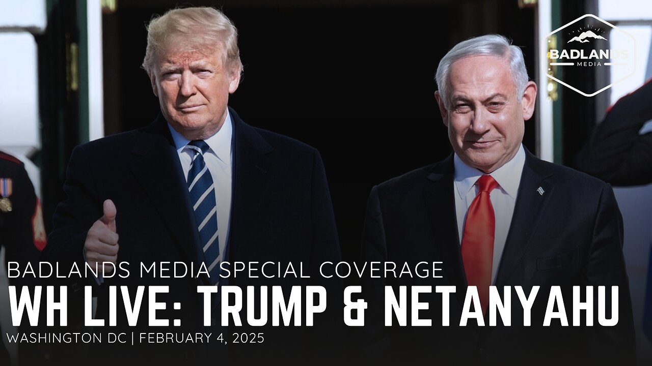 Badlands Media Special Coverage: President Trump and Netanyahu - 4:00PM ET