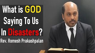 What is God Saying To Us in Disasters? - Pastor Romesh Prakashpalan Sermon