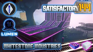 Satisfactory 1.0 | Singleplayer | S4 Episode 144