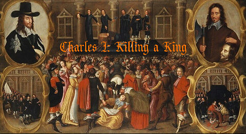 Charles I: Killing a King (Part 3)