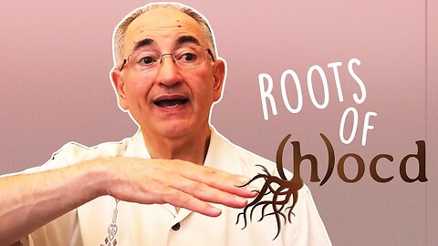 The Roots Of OCD HOCD Video#24