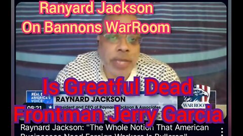 Ranyard Jackson On Steve Bannons WarRoom Is Greatful Dead Frontman Jerry Garcia