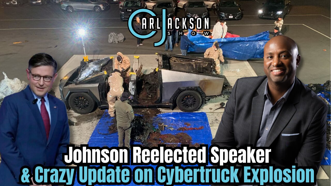 Johnson Reelected Speaker & Crazy Update on Cybertruck Explosion