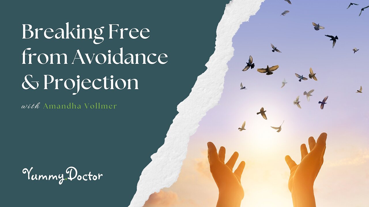 Breaking Free from Avoidance & Projection