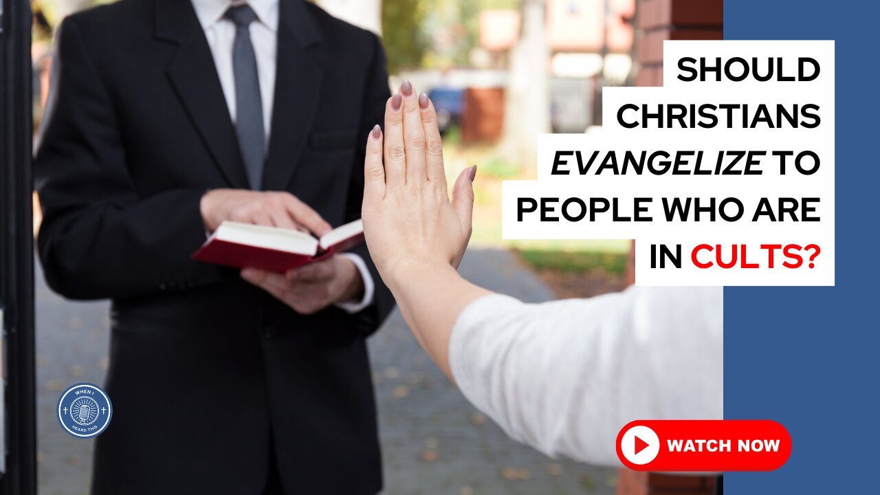 Should Christians evangelize to people who are in cults?