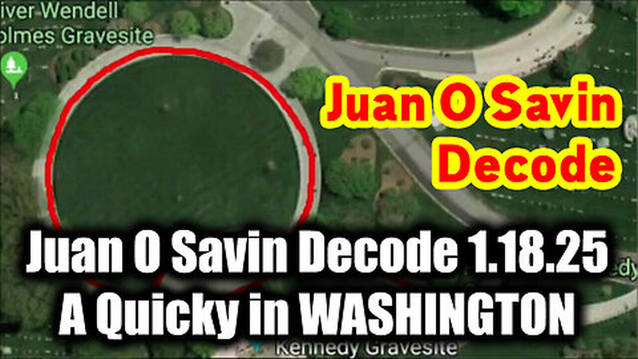 Juan O Savin Decode 1.18.25 - A Quicky in WASHINGTON