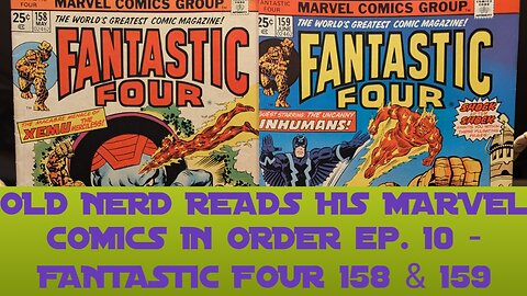 OLD NERD READS HIS MARVEL COMICS IN ORDER ep. 10 - FANTASTIC FOUR 158 & 159