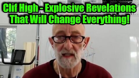 Clif High - Explosive Revelations That Will Change Everything!