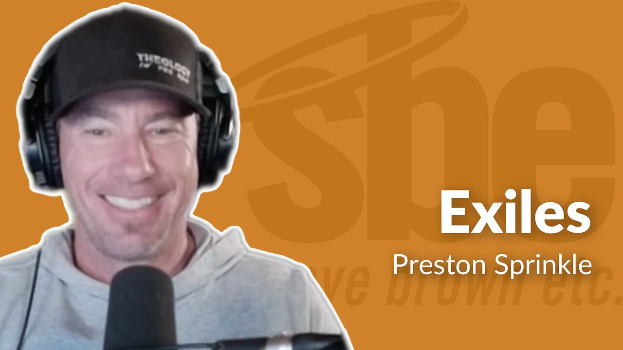 Preston Sprinkle | Exiles | Steve Brown, Etc.