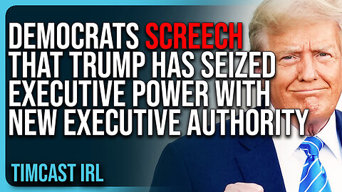 Democrats SCREECH That Trump Has SEIZED Executive Power With New Executive Authority, They’re NUTS