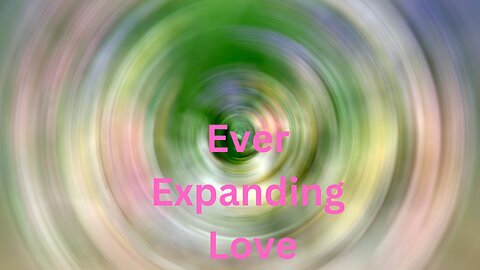 Ever Expanding Love ~ Messages from Ann & the Angels - 01/18/2025