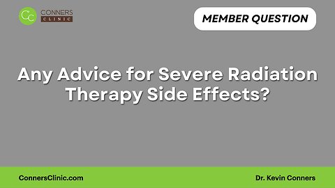 Any Advice for Severe Radiation Therapy Side Effects