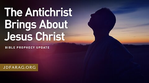 The Antichrist Brings About Jesus Christ - Prophecy Update 03/02/25 - J.D. Farag