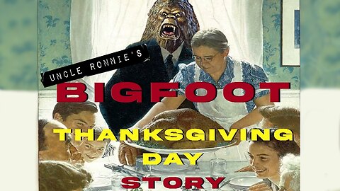 Uncle Ronnie's Bigfoot Story Thanksgiving Day 1984