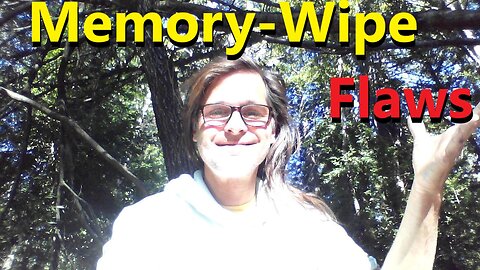 Memory-Wipe Flaws & the Club of False Reality!