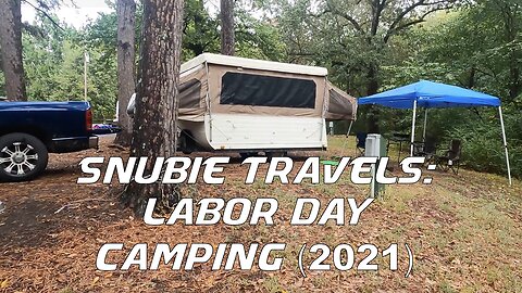 Snubie Travels: Labor Day Camping (2021)