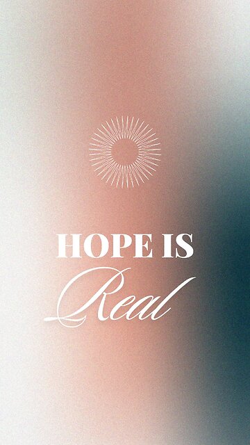 Hope is Real