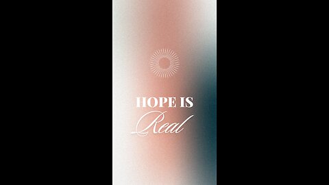 Hope is Real