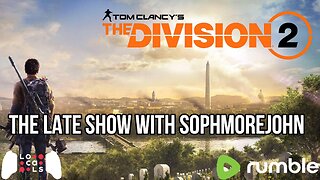 The Division 2 - To Infinity and Beyond - Episode 3 - Late Night Gaming with sophmorejohn