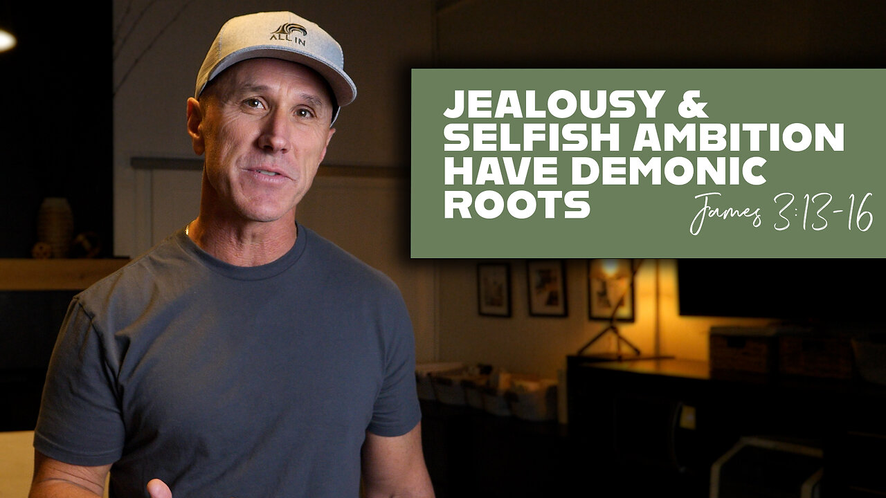 The Demonic Roots of Jealousy and Selfish Ambition | James 3:13-16