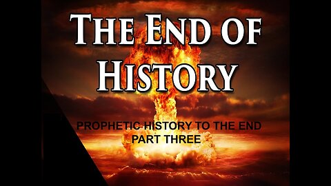 PROPHETIC HISTORY TO THE END_PART 3a