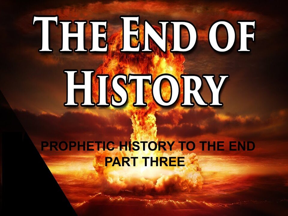 PROPHETIC HISTORY TO THE END_PART 3a