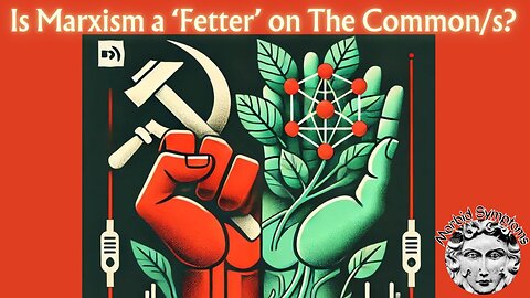 Has Marxism Become a 'Fetter' on The Common/s? With Michel Bauwens