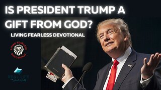 Is President Trump A Gift From God?