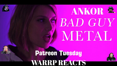 PATREON TUESDAY - WARRP Reacts To A 'Bad Guy' Cover By Ankor!!! FIRST TIME REACTION!!!