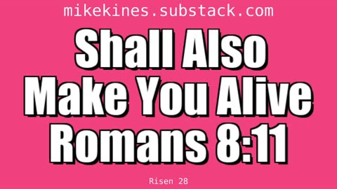 Risen 028 Shall Also Make You Alive