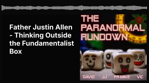 Father Justin Allen - Thinking Outside the Fundamentalist Box