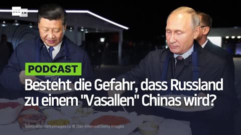 Besteht die Gefahr, dass Russland zu einem "Vasallen" Chinas wird?