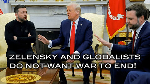 Zalensky and Globalists DO NOT Want War to End