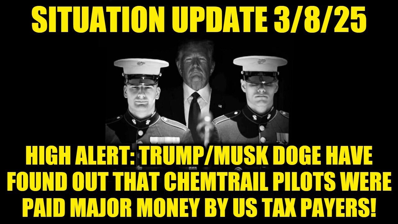 Situation Update 3/8/25: Chemtrail Pilots Were Paid Major Money by US Tax Payers!