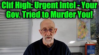 Clif High: Urgent Intel - Your Gov. Tried to Murder You!