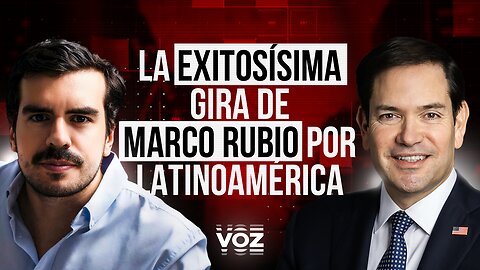 La exitosísima gira de Marco Rubio por latinoamérica - Ep. 06