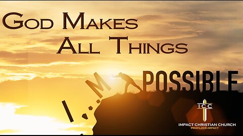 God Makes All Things Possible