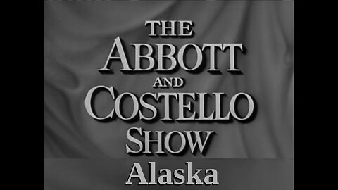 The Abbott and Costello Show - "Alaska"