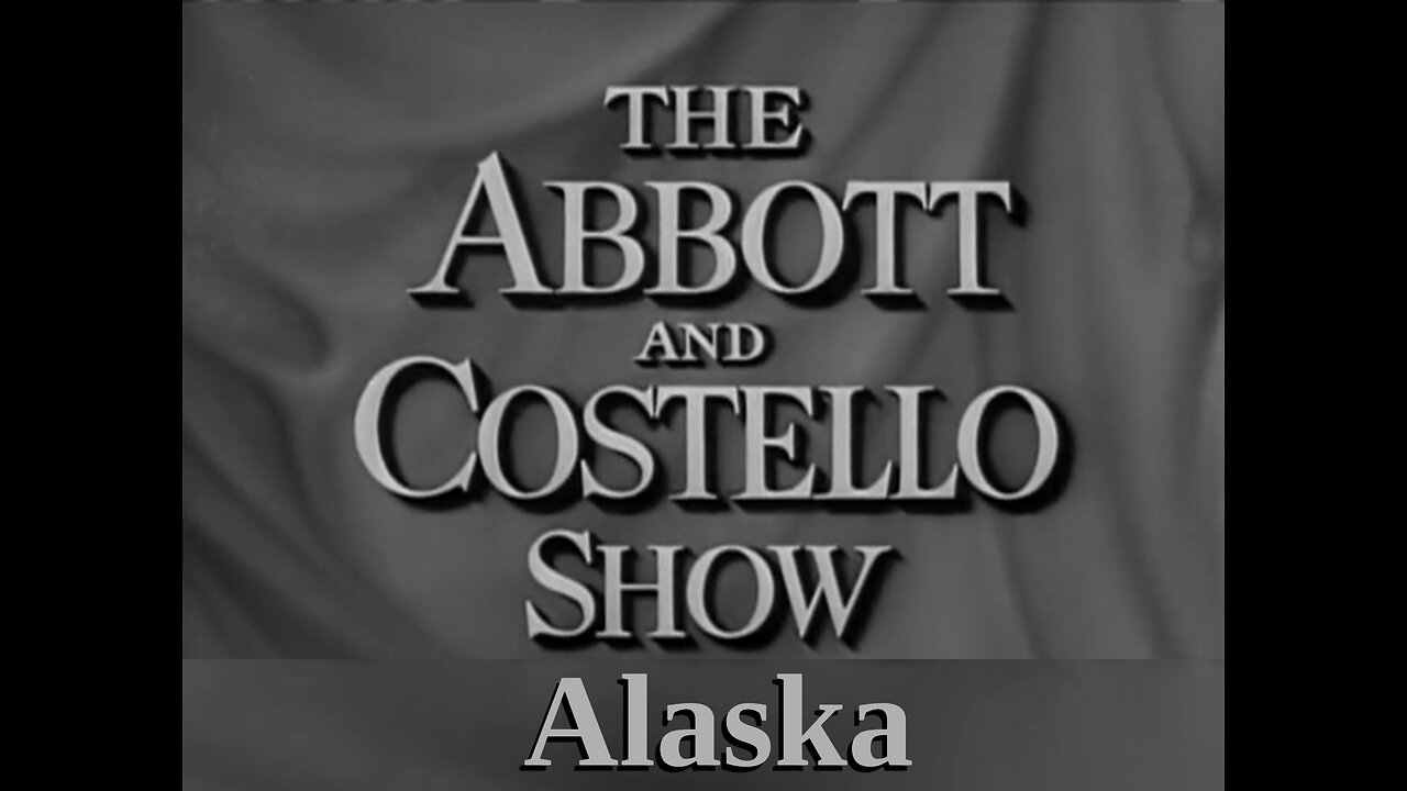 The Abbott and Costello Show - "Alaska"