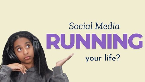 Is Social Media RUNNING Your LIFE?